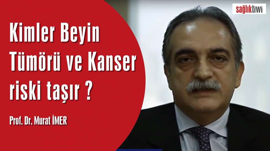 Kimler Beyin Tümörü ve Kanser riski taşır ?